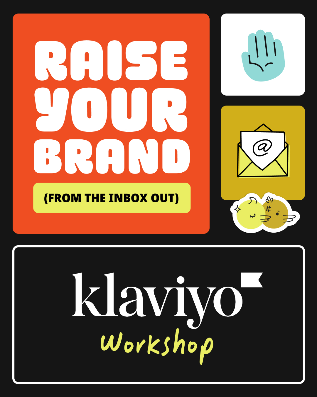 Raise Your Brand (From the Inbox Out) Klaviyo Workshop